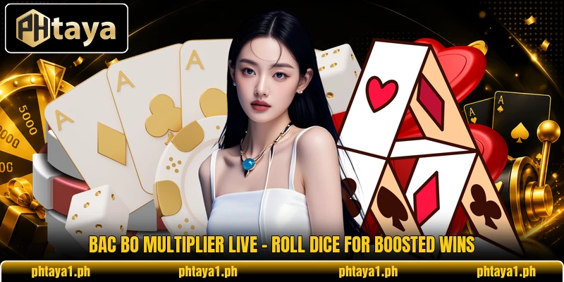 Bac Bo Multiplier Live - Roll Dice For Boosted Wins