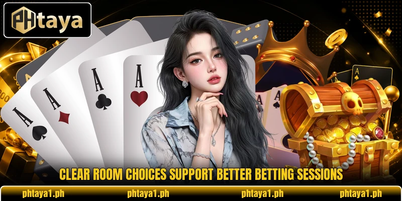 Clear room choices support better betting sessions Clear room choices support better betting sessions