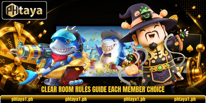 Clear room rules guide each member choice Clear room rules guide each member choice