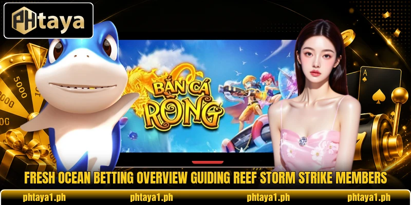 Fresh ocean betting overview guiding Reef Storm Strike members