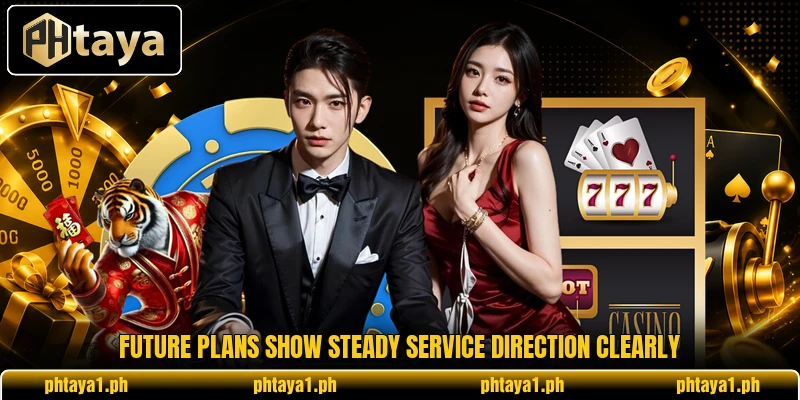 Future plans show steady service direction clearly Future plans show steady service direction clearly