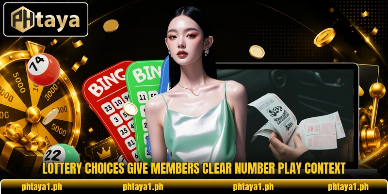Lottery choices give members clear number play context Lottery choices give members clear number play context