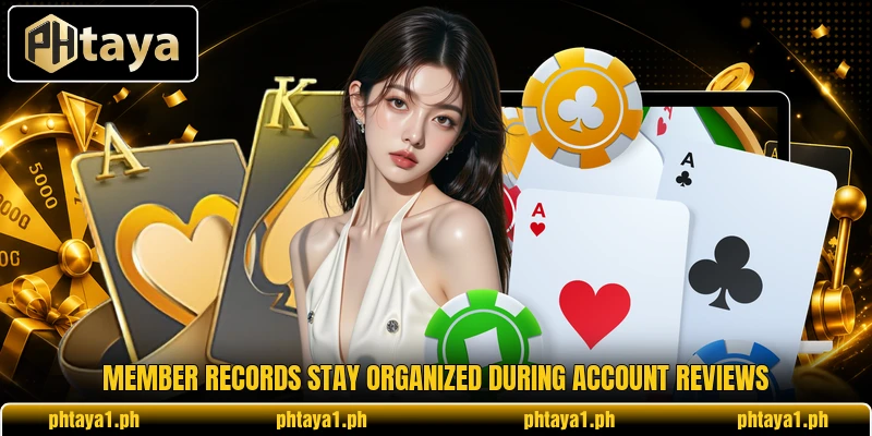 Member records stay organized during account reviews Member records stay organized during account reviews