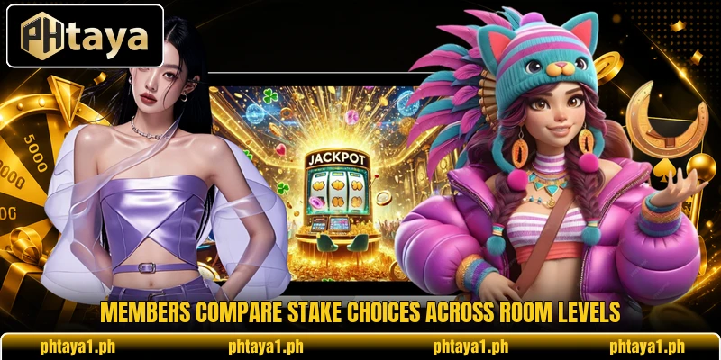 Members compare stake choices across room levels Members compare stake choices across room levels