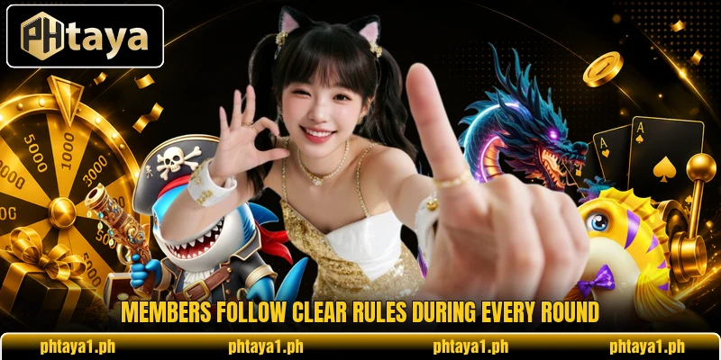 Members follow clear rules during every round Members follow clear rules during every round