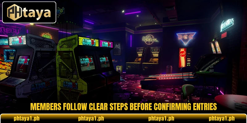 Members follow clear steps before confirming entries Members follow clear steps before confirming entries