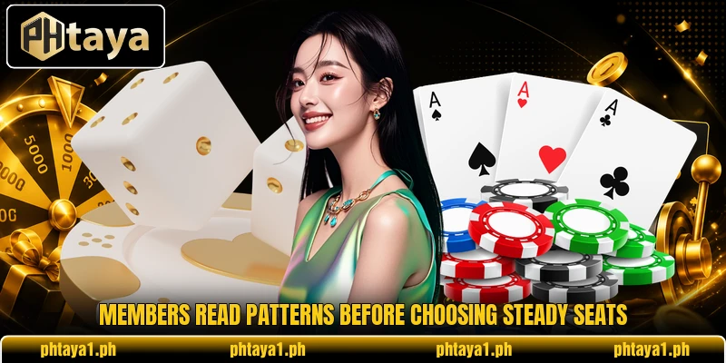 Members read patterns before choosing steady seats Members read patterns before choosing steady seats