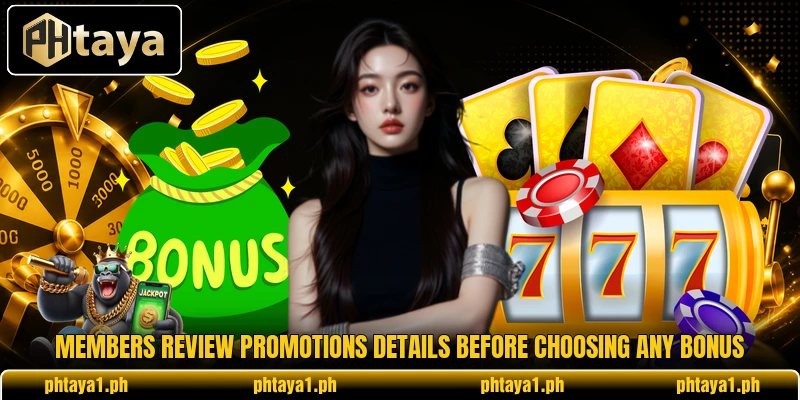 Members review promotions details before choosing any bonus Members review promotions details before choosing any bonus