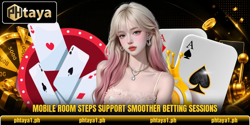 Mobile room steps support smoother betting sessions Mobile room steps support smoother betting sessions
