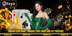 Omaha Cash Game - Manage Four Cards And Pot Pressure