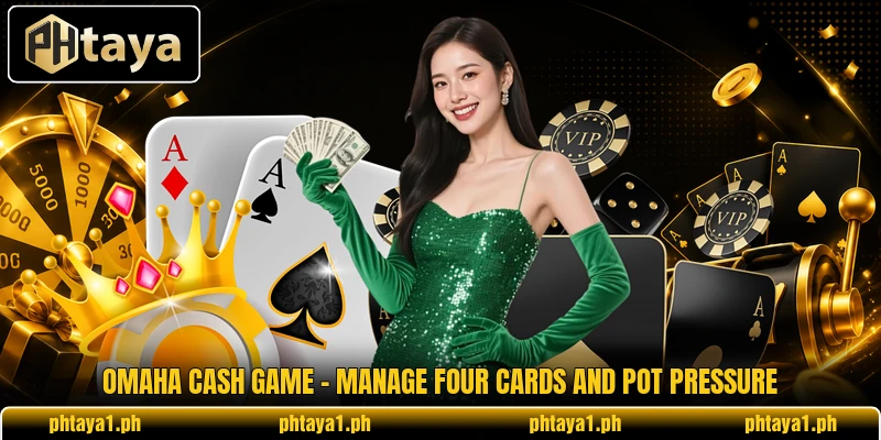 Omaha Cash Game - Manage Four Cards And Pot Pressure