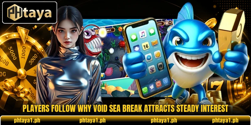 Players follow why Void Sea Break attracts steady interest Players follow why Void Sea Break attracts steady interest