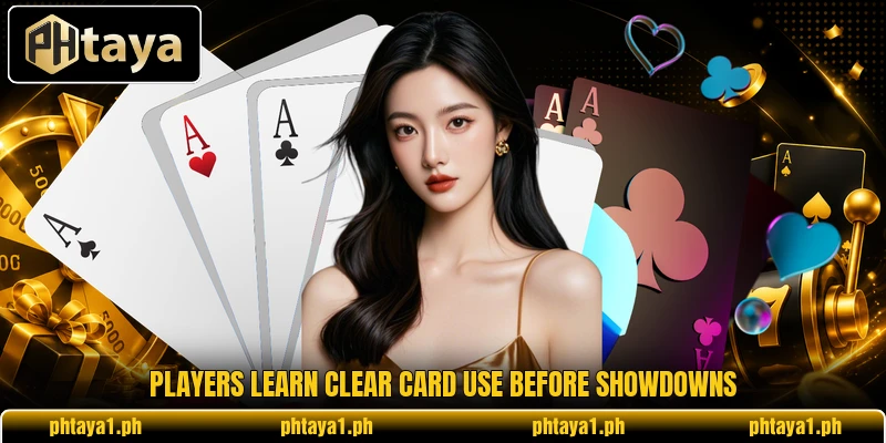 Players learn clear card use before showdowns Players learn clear card use before showdowns