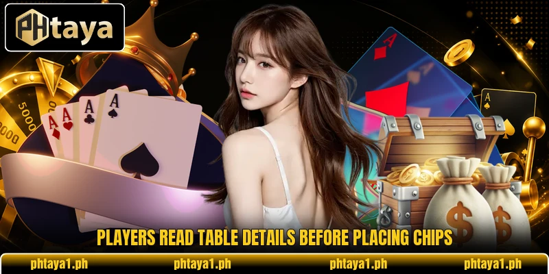 Players read table details before placing chips Players read table details before placing chips