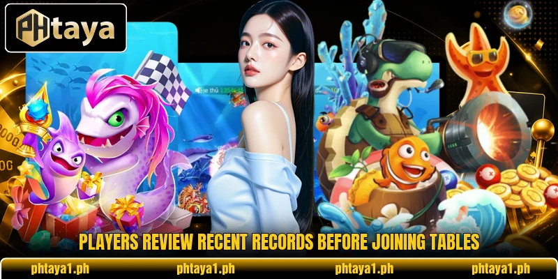 Players review recent records before joining tables Players review recent records before joining tables