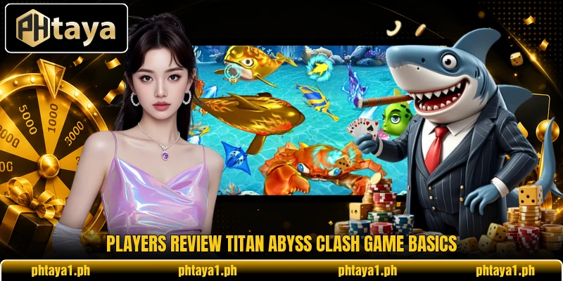 Players review Titan Abyss Clash game basics Players review Titan Abyss Clash game basics