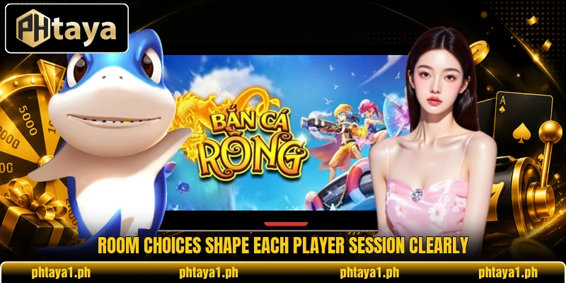Room choices shape each player session clearly Room choices shape each player session clearly