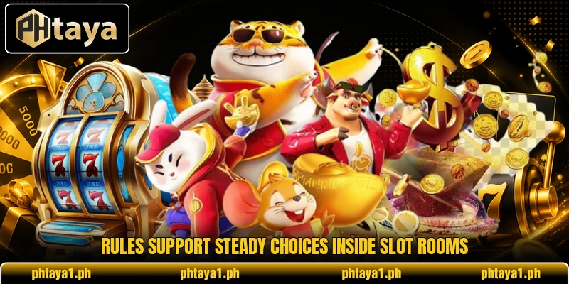 Rules support steady choices inside slot rooms Rules support steady choices inside slot rooms