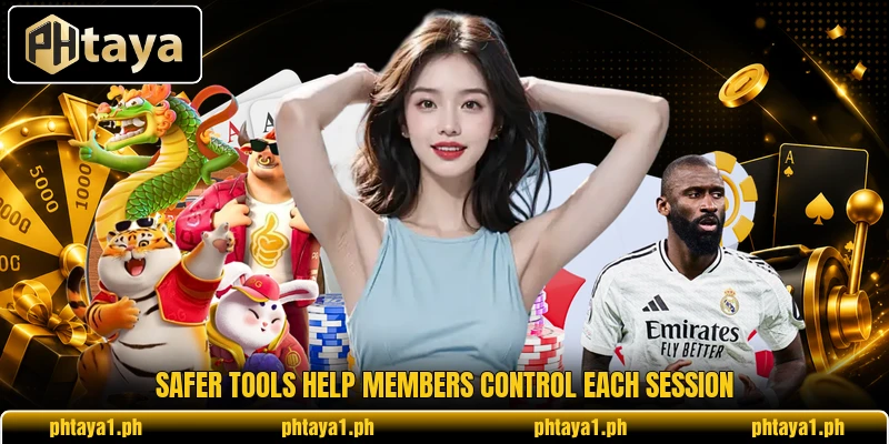 Safer tools help members control each session Safer tools help members control each session