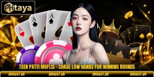 Teen Patti Muflis - Chase Low Hands For Winning Rounds